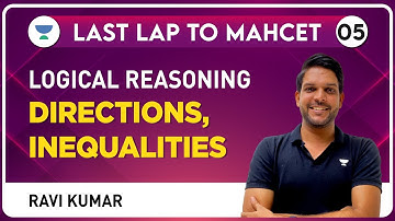 Last Lap to MAH-CET 2023-05 | LRDI | Directions & Inequalities for MAH CET Exam by Ravi Kumar