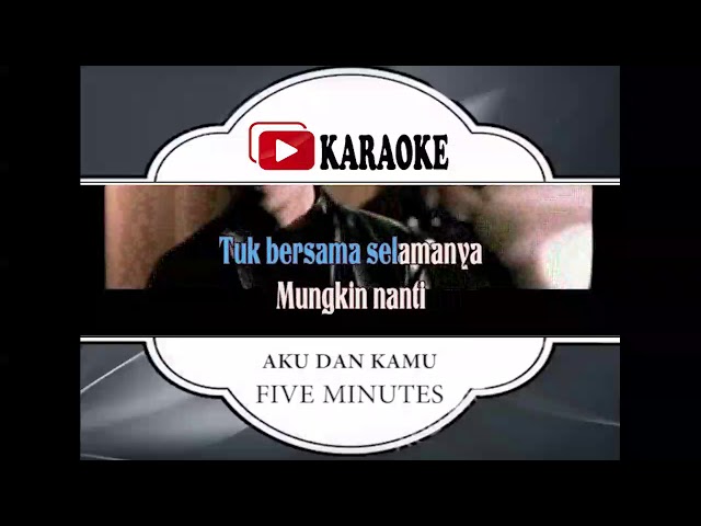 Lagu Karaoke FIVE MINUTES - AKU DAN KAMU (POP INDONESIA) | Official Karaoke Musik Video class=