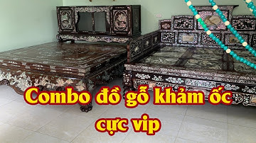 Full Combo Sập Gụ Tủ Chè Giường Khảm Ốc Cực Chất Lượng Cho Khách Tại Cơ Sở Đồ Gỗ Mai Toàn