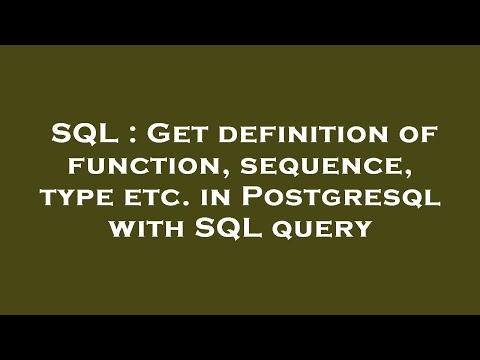 SQL : Get definition of function, sequence, type etc. in Postgresql with SQL query
