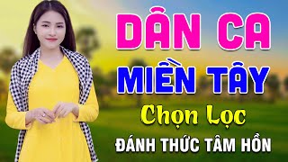 Dân Ca Miền Tây Đánh Thức Tâm Hồn - LK Nhạc Dân Ca Trữ Tình Quê Hương Miền Tây Chọn Lọc Hay Nhất