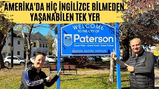 Amerika'daki En Büyük Türk Mahallesi:PATERSON/AMERİKA'DA İNGİLİZCE BİLMEDEN YAŞANABILECEK TEK YR ~47