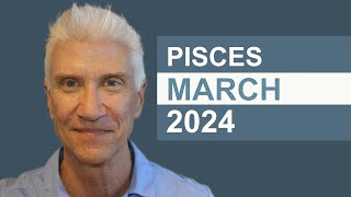 PISCES March 2024 · AMAZING PREDICTIONS!