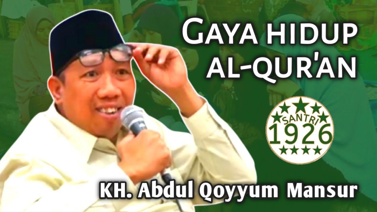 Gaya Hidup ala Al-Qur'an | Gus Qoyyum | KH. Abdul Qoyyum Mansur