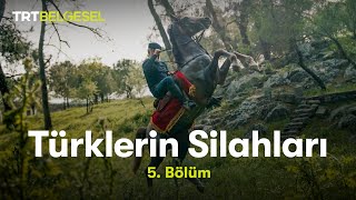 Türklerin Silahları | Savaş Atı (5. Bölüm) | TRT Belgesel