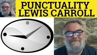 🔵 Punctuality Poem by Lewis Carroll - Summary Analysis - Punctuality by Lewis Carroll