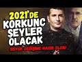 Karamsar tablo çizmek istemem ama 2021'de büyük değişime hazır olun!