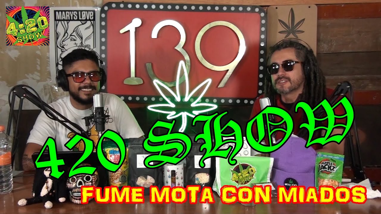 420 SHOW "FUMÉ MOTA CON MIADOS" 