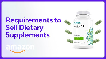 Approval Requirements to Sell Dietary Supplements on Amazon – Updated