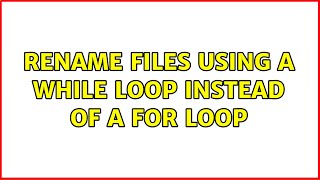 Rename files using a WHILE loop instead of a FOR loop (3 Solutions!!)