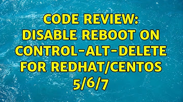 Code Review: Disable reboot on control-alt-delete for RedHat/CentOS 5/6/7