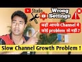 How to Check &amp; Correct Wrong Settings in YouTube Channel , Which Results  Low Views &amp; Growth Problem
