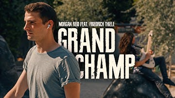 MORGAN REID // GRAND CHAMP (Feat. Friedrich Thiele) // OFFICIAL MUSIC VIDEO