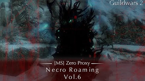 GW2 WvW Roaming (Necro) #6 - [MS] Zero Proxy