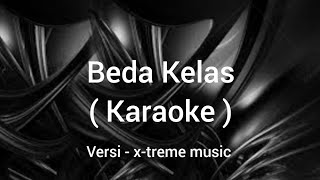 Beda Kelas - ( Zamel Reza ) - Karaoke - versi x-treme live music