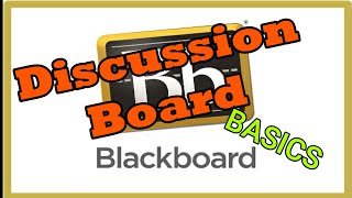 HOW TO USE BLACKBOARD LEARNING MANAGEMENT SYSTEM: DISCUSSION BOARD