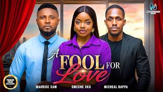 A FOOL FOR LOVE (MAURICE SAMEBUBE OMECHE OKO MICHEAL DAPPA)-nigerian movies 2026 latest full  Movies