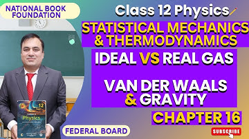 Ideal & Real Gas Behaviour| Van der Waals Equation |  Statistical Mechanics and Thermodynamics Ph 12