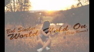 Bob Sinclar - World Hold On (Deep Remix)