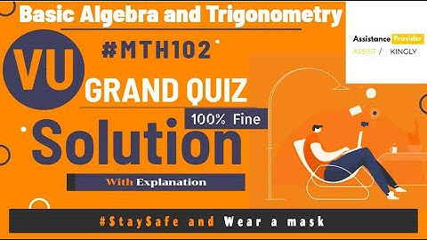 MTH102 Basic Algebra and Trigonometry Grand Quiz Fine Solution | MTH102 Grand Quiz Solution
