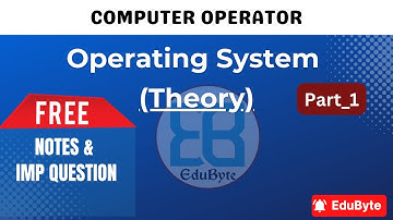 Computer Operator Operating System(Theory)with Notes and Important Questions-Part 1 | EduByte
