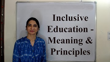 Inclusive Education - Meaning & Principles