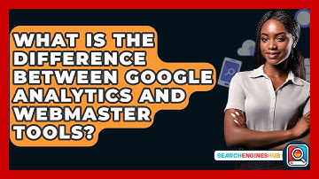 What Is The Difference Between Google Analytics And Webmaster Tools? - SearchEnginesHub.com
