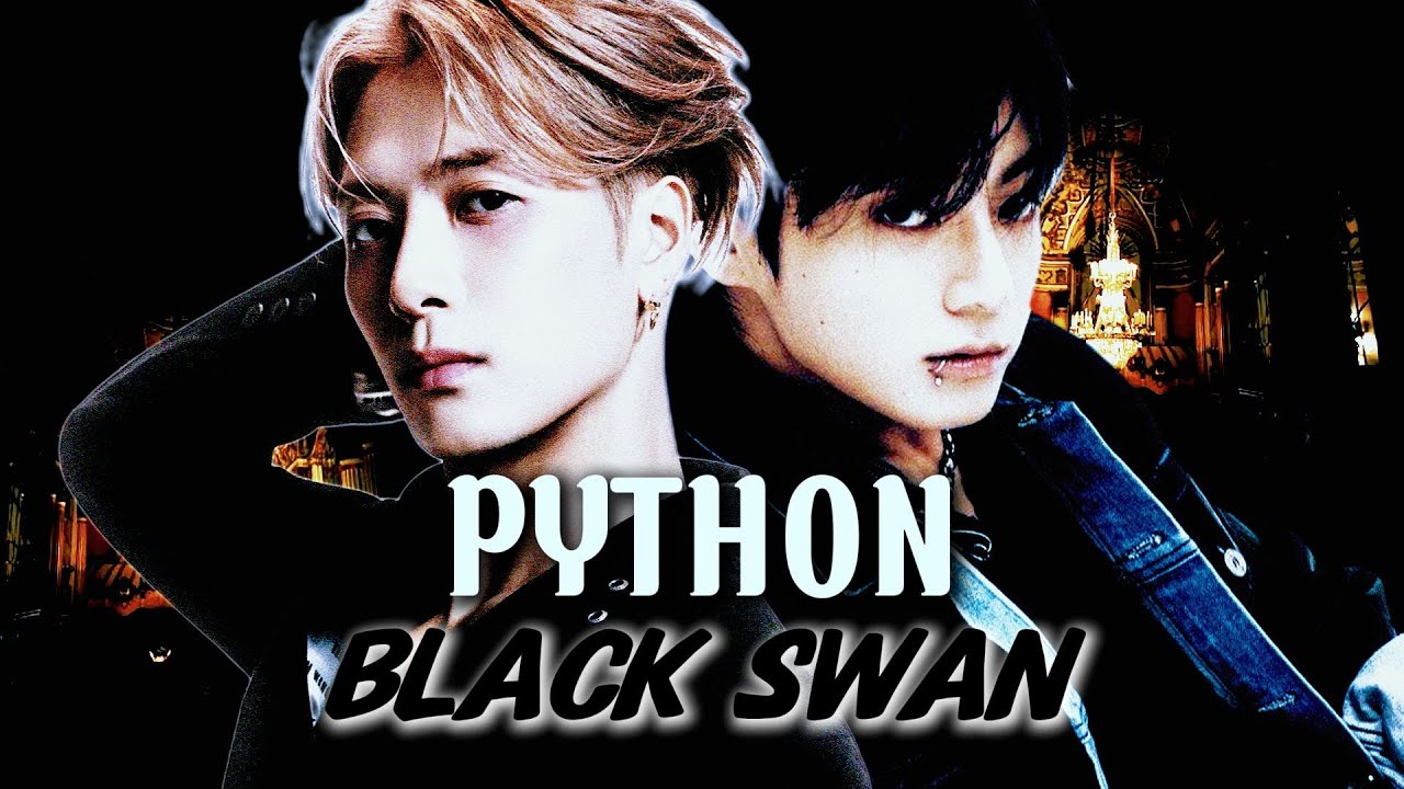 Swan Python 【GOT7/BTS】坠落 遗失 吞噬 | PYTHON x Black Swan (mashup) - YouTube