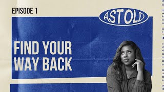 #AsTold by OG Ep 1: find your way back | foyin og