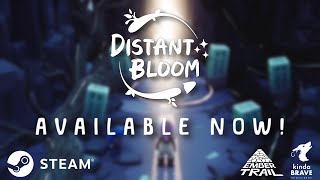 Distant Bloom | Launch Trailer