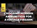 Quick tip choosing modern ammunition for a vintage firearm