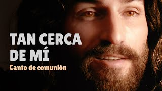 Video thumbnail of "TAN CERCA DE MÍ que hasta lo puedo tocar | Canto de comunión"