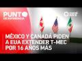 Punto de referencia - México y Canadá piden a EUA extender T-MEC por 16 años más (02/06/2026)