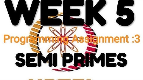 NPTEL | Joy of computing using Python  | week 5 | Programming Assignment 3 :Semi Primes