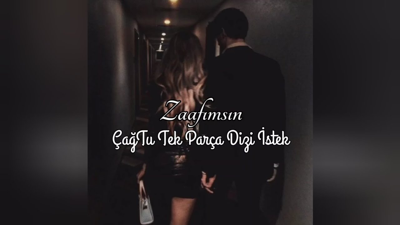 Zaafımsın ÇağTu Tek Parça Dizi 《istek》
