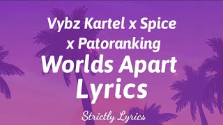 Vybz Kartel x Spice x Patoranking - Worlds Apart Lyrics | Strictly Lyrics