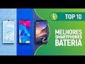 TOP 10 SMARTPHONES COM MELHOR BATERIA | JULHO DE 2019