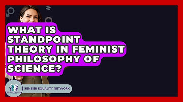 What Is Standpoint Theory In Feminist Philosophy Of Science? - Gender Equality Network