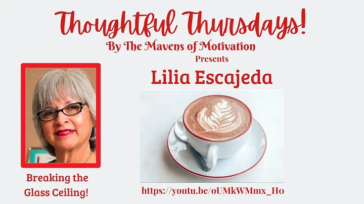 Lilia Escajeda, presented by The Mavens Of Motivation and Thoughtful Thursdays