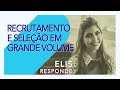 Tcnicas para recrutamento e seleo em grande volume  elis responde 25