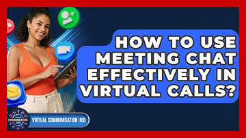 How To Use Meeting Chat Effectively In Virtual Calls? - Virtual Communication Hub