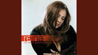 Video thumbnail of "Reina - No One's Gonna Change You (Jonathan Peters Dub)"