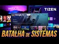Google tv x tizen x webos qual  o sistema mais completo para tvs comparativo