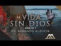 La Vida sin Dios - Parte 1