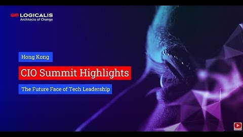 Logicalis CIO Summit: Hong Kong Highlights
