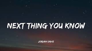 Jordan Davis - Next Thing You Know  (Music Video Lyrics)