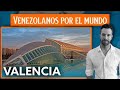 Ventajas de vivir en Valencia (España): hablan los venezolanos