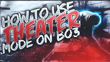 HOW TO USE BO3 THEATER MODE