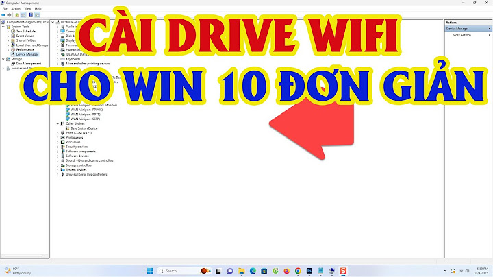 Hướng dẫn cài driver wifi cho win 10 năm 2024