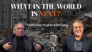 What In The World Is Next? | LIVE with Pastor Tom Hughes & Bill Salus